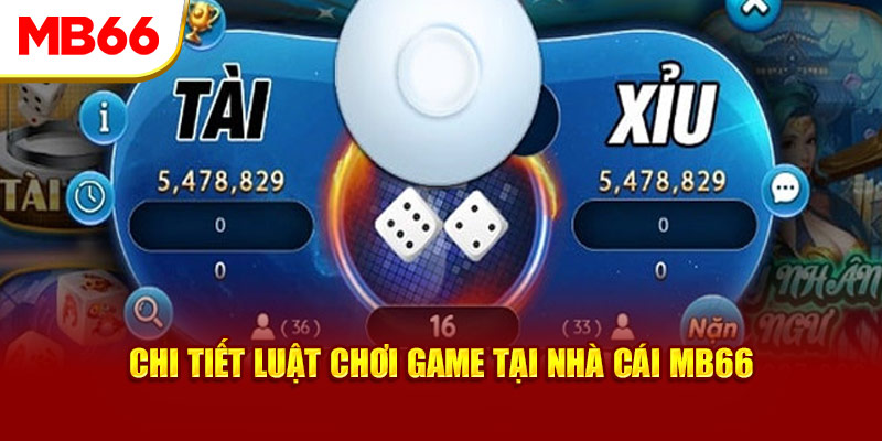 Chi tiết luật chơi game tại nhà cái MB66