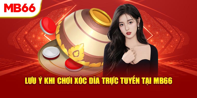 Lưu ý khi chơi xóc dĩa trực tuyến tại MB66