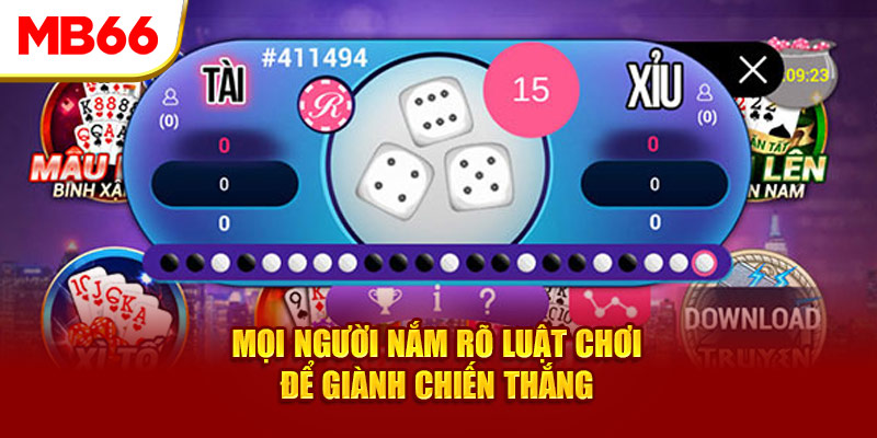 Mọi người nắm rõ luật chơi để giành chiến thắng