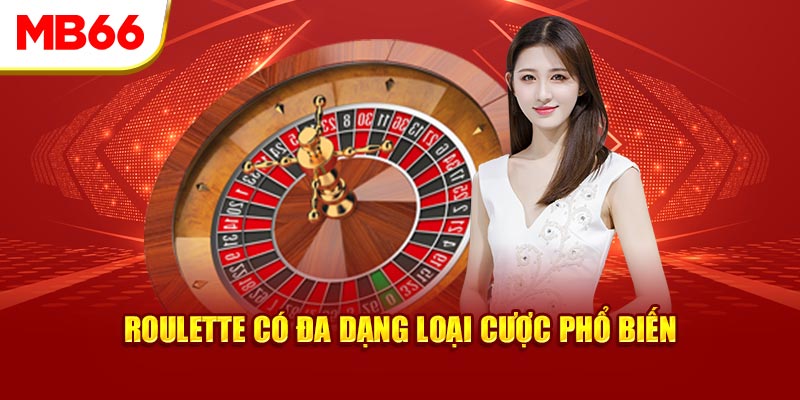 Roulette có đa dạng loại cược phổ biến