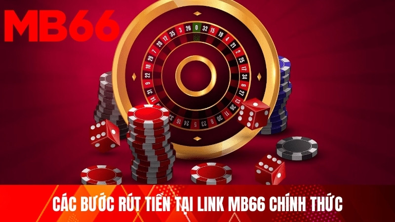 Các bước rút tiền tại link MB66 chính thức