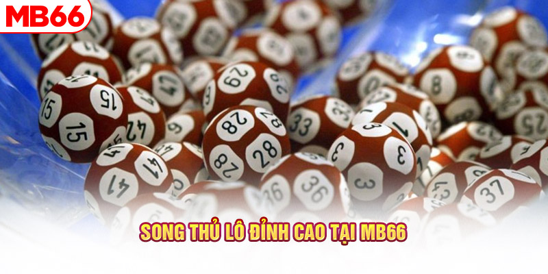 Song thủ lô đỉnh cao tại MB66