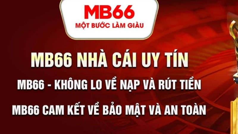 MB66 uy tín về nạp rút và bảo mật danh tính thành viên