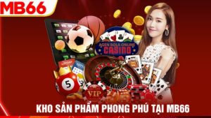 Trang chủ MB66: Niềm Tin tạo dựng giá trị bền vững, kho trò chơi phong phú